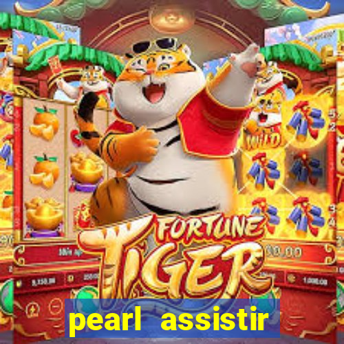 pearl assistir online megaflix